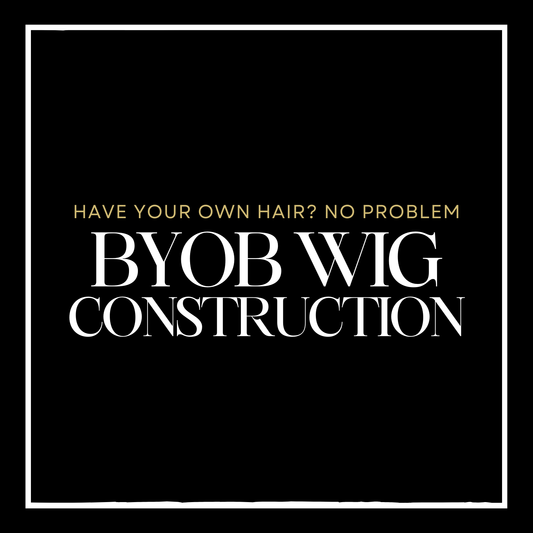 BYOB Wig Construction